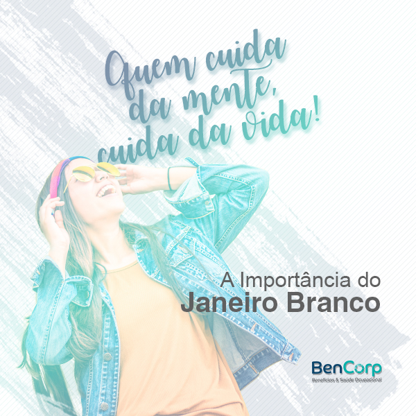 A importância do Janeiro Branco by BenCorp