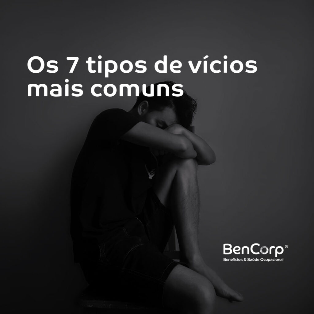 os 7 tipos de vícios mais comuns