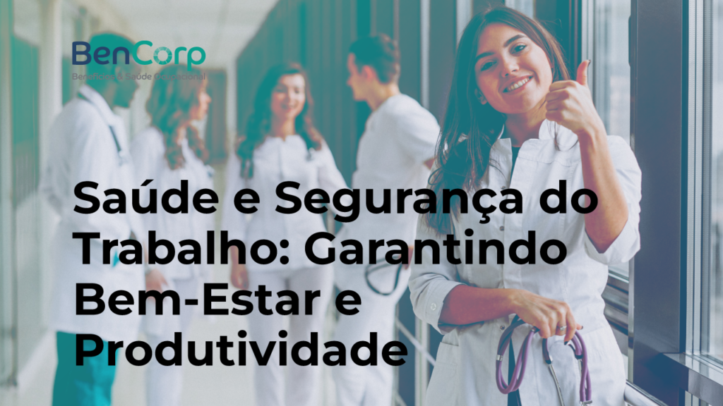 Saúde e Segurança do Trabalho: Garantindo Bem-Estar e Produtividade